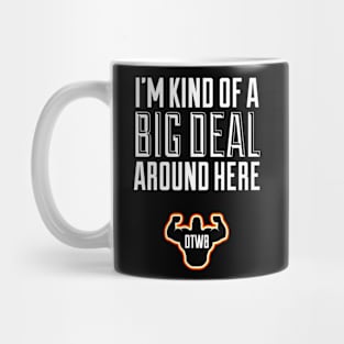 I’m Kind of a Big Deal Around Here Mug